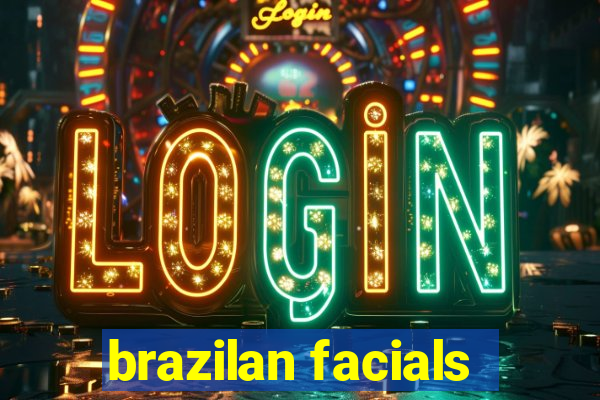 brazilan facials